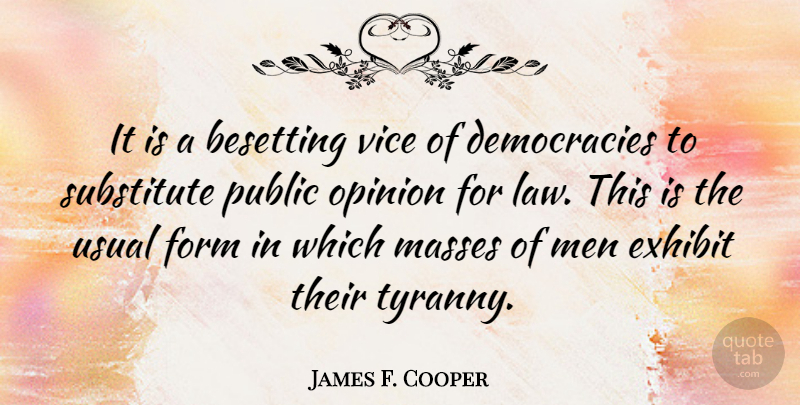James F. Cooper Quote About Freedom, Men, Democracies Have: It Is A Besetting Vice...