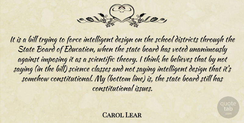 Carol Lear Quote About Against, Believes, Bill, Board, Classes: It Is A Bill Trying...