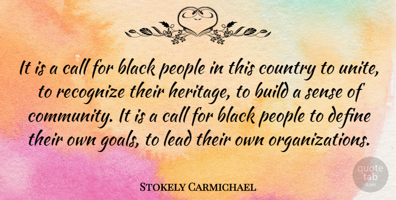 Stokely Carmichael Quote About Country, Organization, Goal: It Is A Call For...
