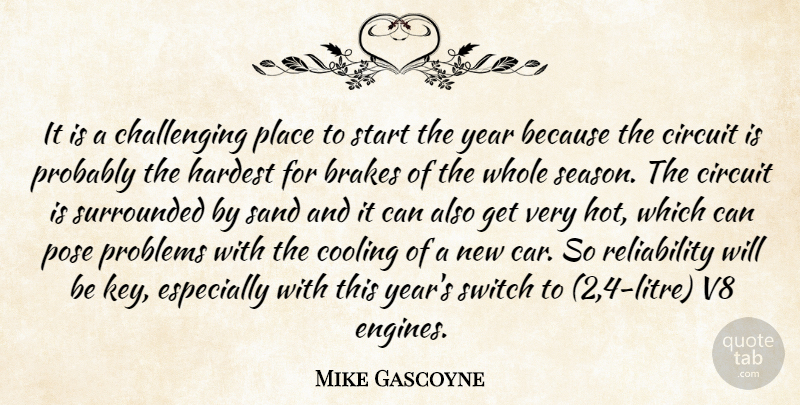 Mike Gascoyne Quote About Brakes, Circuit, Cooling, Hardest, Pose: It Is A Challenging Place...
