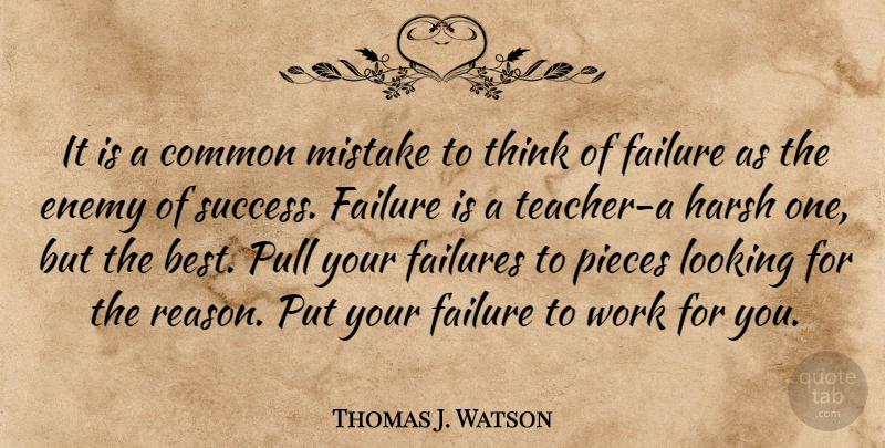 Thomas J. Watson Quote About Teacher, Mistake, Failure: It Is A Common Mistake...