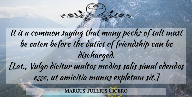 Marcus Tullius Cicero Quote About Friendship, Salt, Common: It Is A Common Saying...