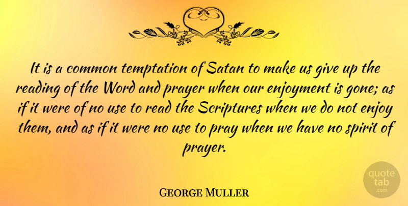 George Muller Quote About Prayer, Giving Up, Reading: It Is A Common Temptation...