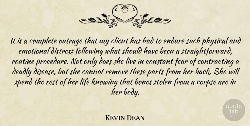 Kevin Dean Quote About Bones, Cannot, Client, Complete, Constant: It Is A Complete Outrage...