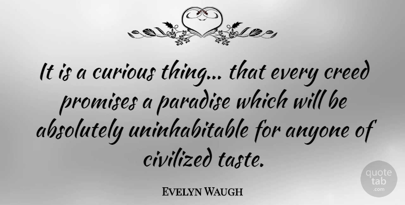 Evelyn Waugh Quote About Promise, Curiosity, Paradise: It Is A Curious Thing...