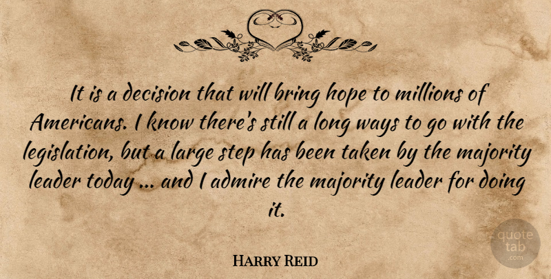 Harry Reid Quote About Admire, Bring, Decision, Hope, Large: It Is A Decision That...