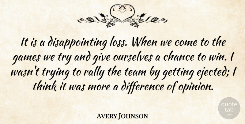 Avery Johnson Quote About Chance, Difference, Games, Ourselves, Rally: It Is A Disappointing Loss...