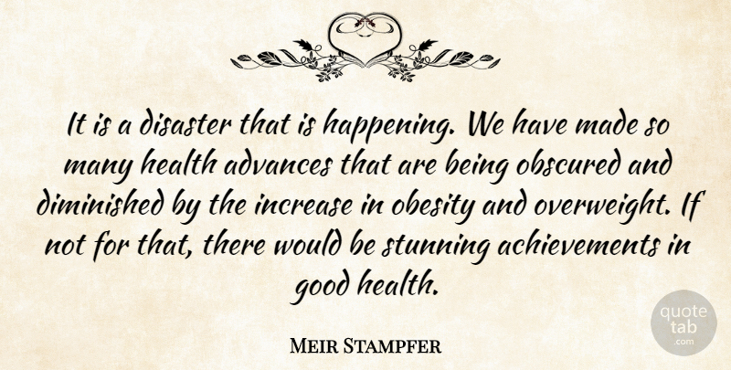 Meir Stampfer Quote About Advances, Diminished, Disaster, Good, Health: It Is A Disaster That...