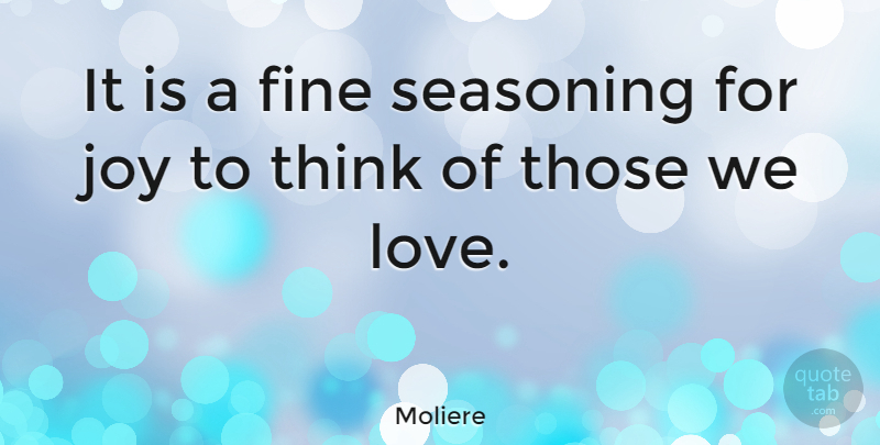 Moliere Quote About Thinking, Joy, Fine: It Is A Fine Seasoning...