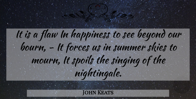 John Keats Quote About Summer, Sky, Singing: It Is A Flaw In...