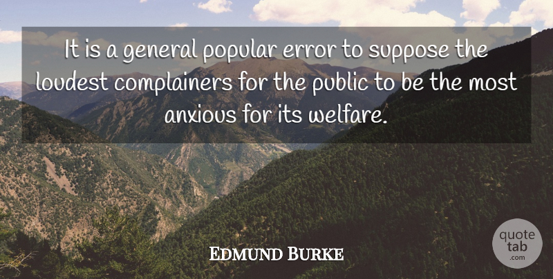 Edmund Burke Quote About Errors, Liberty, Complaining: It Is A General Popular...