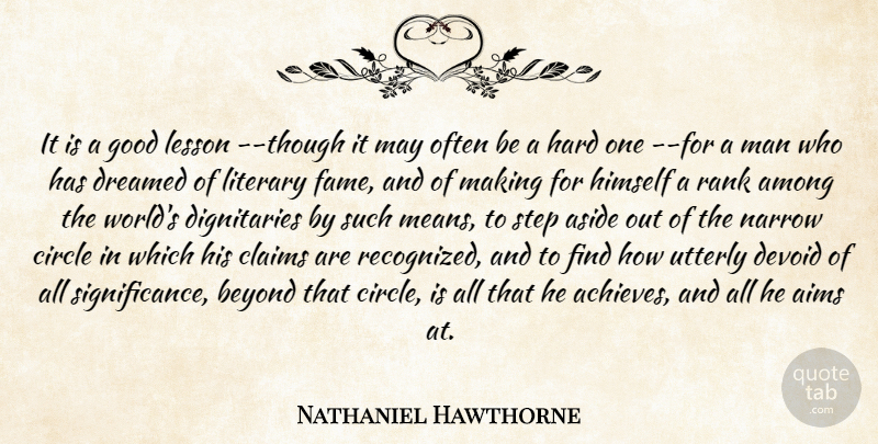 Nathaniel Hawthorne Quote About Among, Aside, Beyond, Circle, Claims: It Is A Good Lesson...