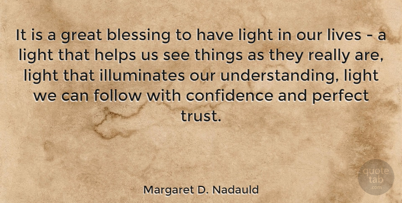 Margaret D. Nadauld Quote About Blessing, Follow, Great, Helps, Light: It Is A Great Blessing...