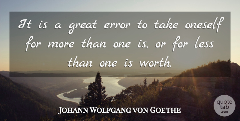 Johann Wolfgang von Goethe Quote About Errors, Oneself: It Is A Great Error...