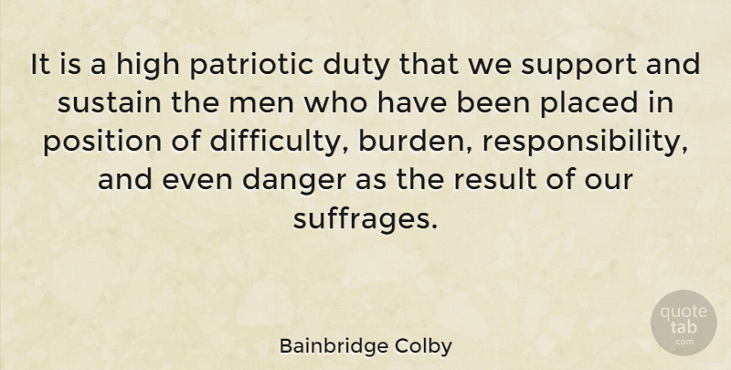 Bainbridge Colby Quote About Patriotic, Responsibility, Men: It Is A High Patriotic...