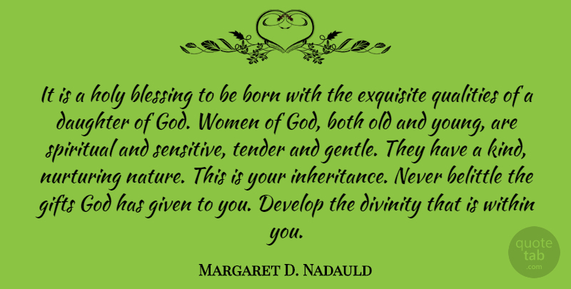 Margaret D. Nadauld Quote About Spiritual, Daughter, Blessing: It Is A Holy Blessing...
