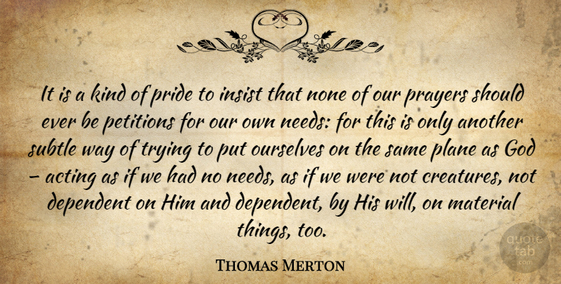 Thomas Merton Quote About Wisdom, Prayer, Pride: It Is A Kind Of...