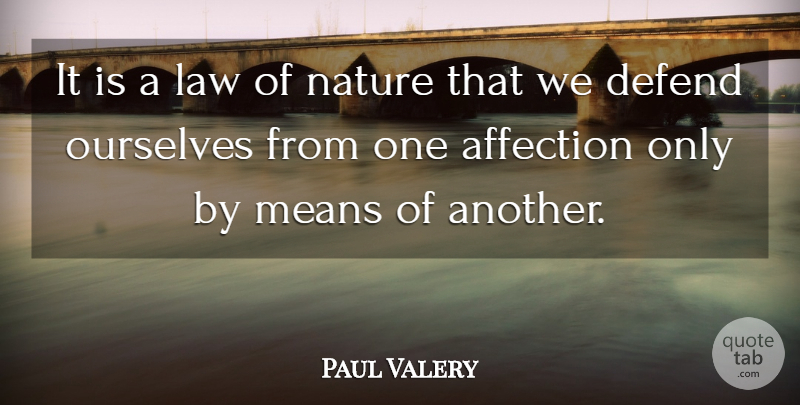 Paul Valery Quote About Mean, Law, Affection: It Is A Law Of...