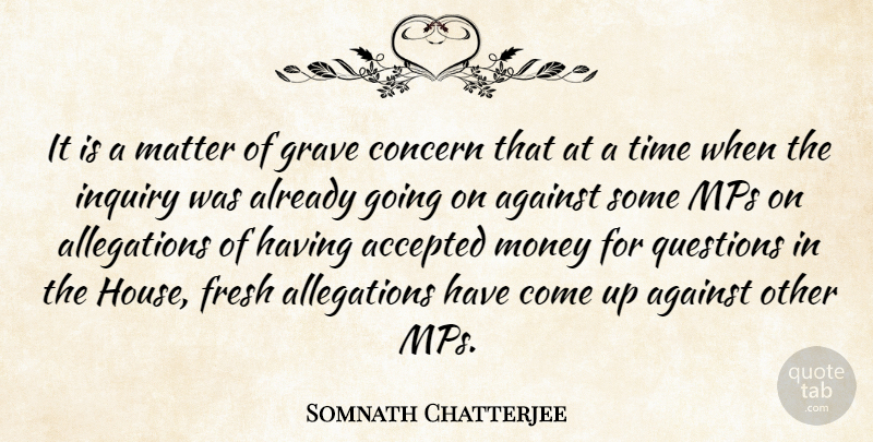 Somnath Chatterjee Quote About Accepted, Against, Concern, Fresh, Grave: It Is A Matter Of...