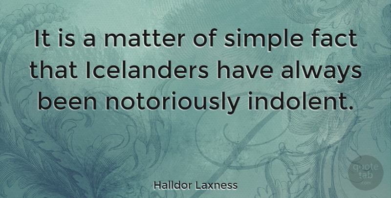 Halldor Laxness Quote About undefined: It Is A Matter Of...