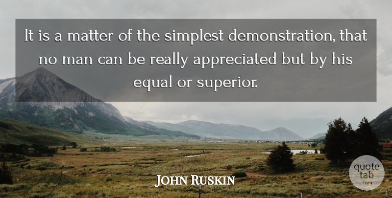 John Ruskin Quote About Appreciation, Men, Matter: It Is A Matter Of...