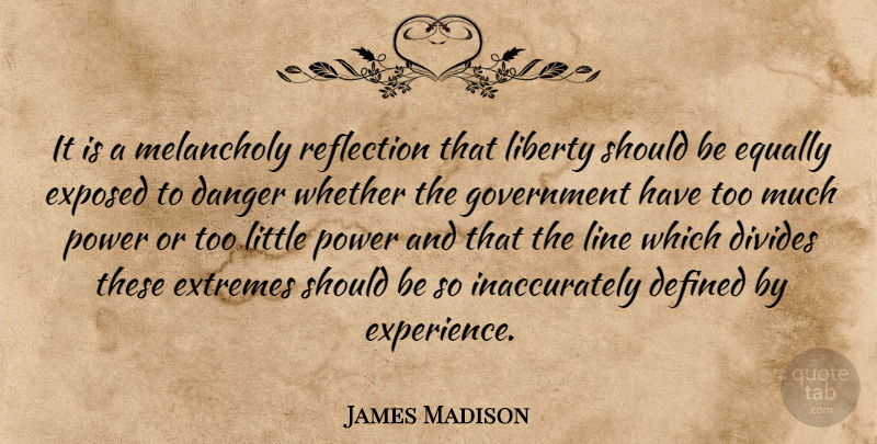 James Madison Quote About Reflection, Government, Liberty: It Is A Melancholy Reflection...