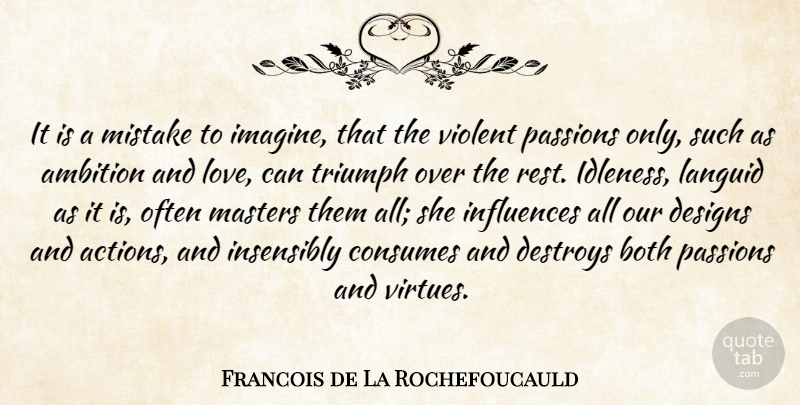 Francois de La Rochefoucauld Quote About Mistake, Passion, Ambition: It Is A Mistake To...