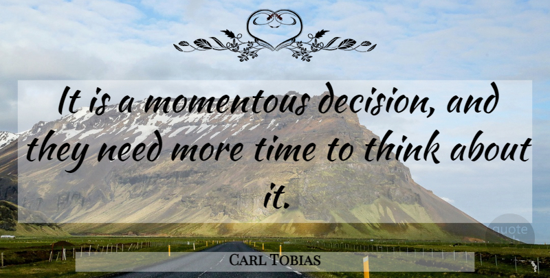 Carl Tobias Quote About Momentous, Time: It Is A Momentous Decision...