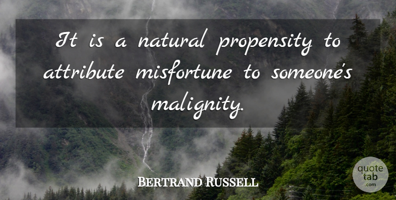 Bertrand Russell Quote About Natural, Attributes, Propensity: It Is A Natural Propensity...