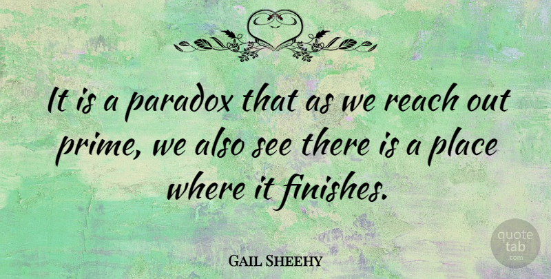 Gail Sheehy Quote About Stars, Paradox, Prime: It Is A Paradox That...