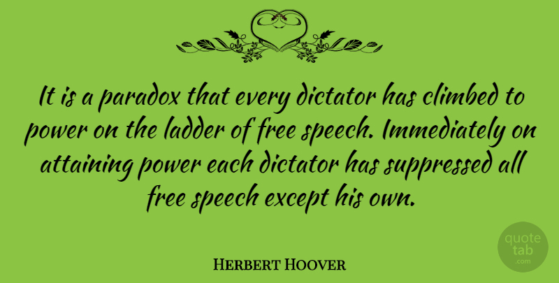 Herbert Hoover Quote About Freedom, Democracy, Ladders: It Is A Paradox That...