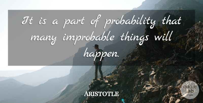 Aristotle Quote About Probability, Happens, Improbable: It Is A Part Of...