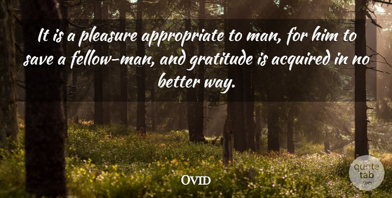 Ovid Quote About Gratitude, Men, Fellow Man: It Is A Pleasure Appropriate...