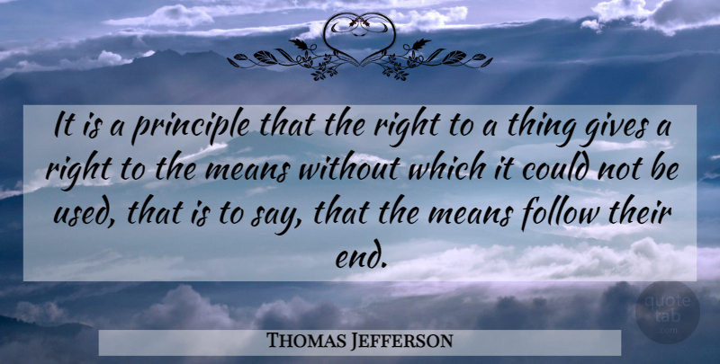 Thomas Jefferson Quote About Mean, Giving, Inalienable Rights: It Is A Principle That...
