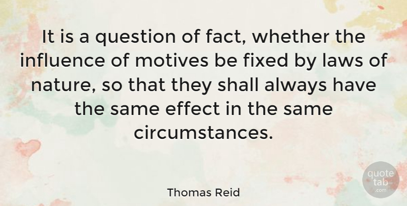Thomas Reid Quote About Law, Facts, Influence: It Is A Question Of...
