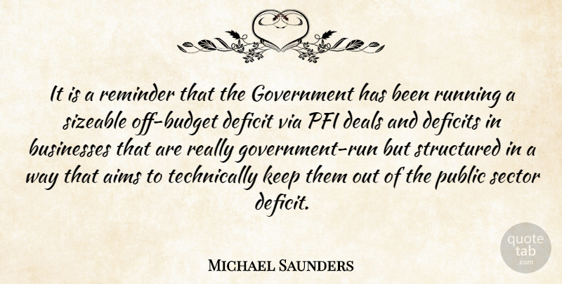 Michael Saunders Quote About Aims, Businesses, Deals, Deficit, Deficits: It Is A Reminder That...