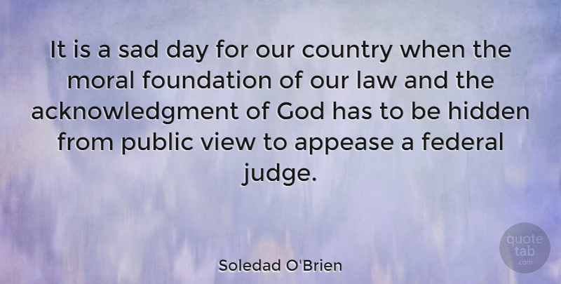 Soledad O'Brien Quote About Country, Views, Law: It Is A Sad Day...