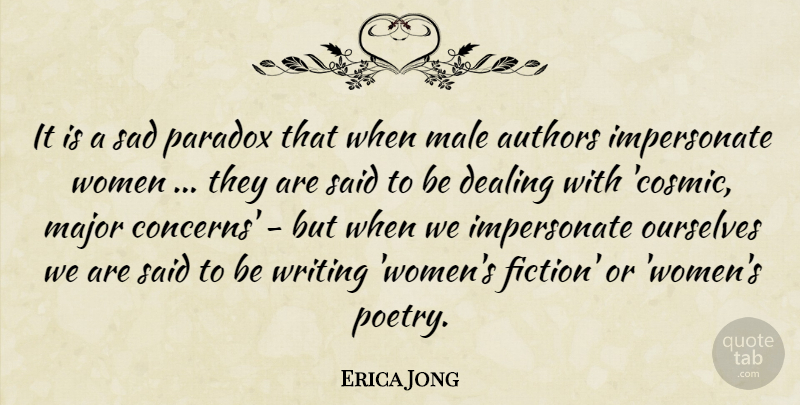 Erica Jong Quote About Writing, Fiction, Males: It Is A Sad Paradox...