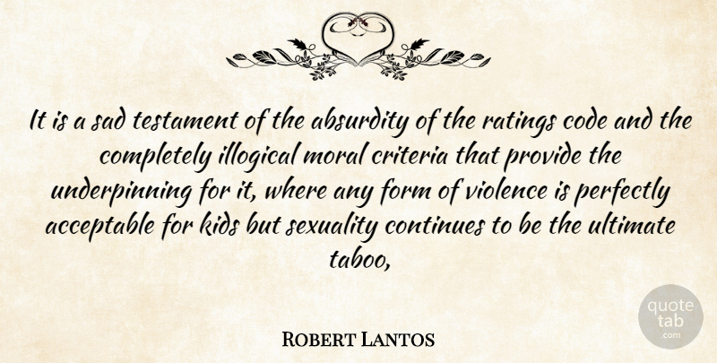 Robert Lantos Quote About Absurdity, Acceptable, Code, Continues, Criteria: It Is A Sad Testament...