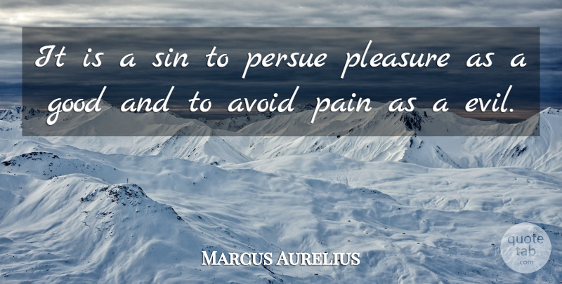 Marcus Aurelius Quote About Pain, Evil, Sin: It Is A Sin To...