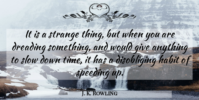 J. K. Rowling Quote About Time, Giving, Potters: It Is A Strange Thing...