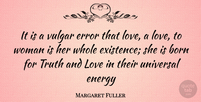 Margaret Fuller Quote About Independent, Errors, And Love: It Is A Vulgar Error...