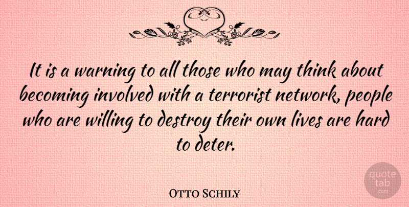 Otto Schily Quote About Becoming, Hard, Involved, Lives, People: It Is A Warning To...