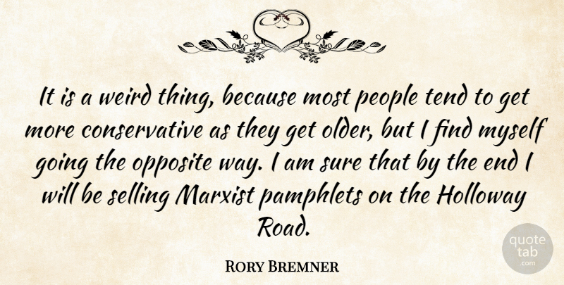Rory Bremner Quote About Opposites, People, Way: It Is A Weird Thing...