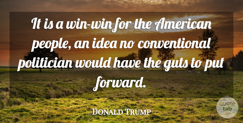 Donald Trump Quote About Guts, Politician: It Is A Win Win...