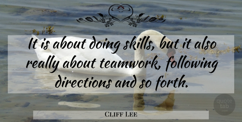 Cliff Lee Quote About Directions, Following: It Is About Doing Skills...