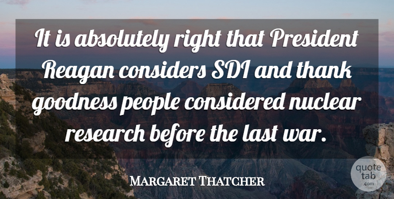 Margaret Thatcher Quote About War, People, President: It Is Absolutely Right That...