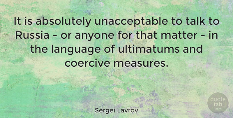 Sergei Lavrov Quote About Absolutely, Anyone, Russia: It Is Absolutely Unacceptable To...