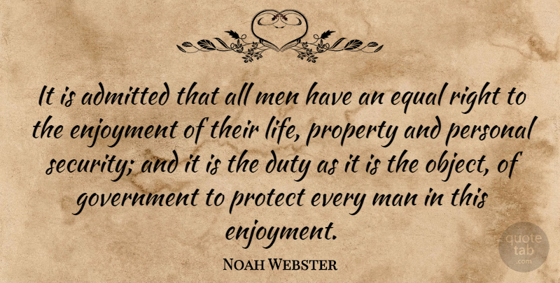 Noah Webster Quote About Men, Duty, Equal: It Is Admitted That All...
