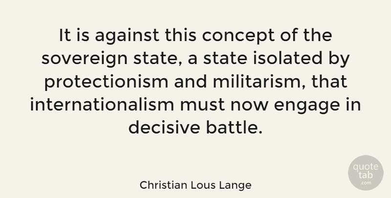 Christian Lous Lange Quote About Battle, Engagement, Sovereign: It Is Against This Concept...